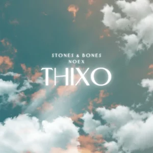 Stones & Bones – Thixo (feat. Noex)