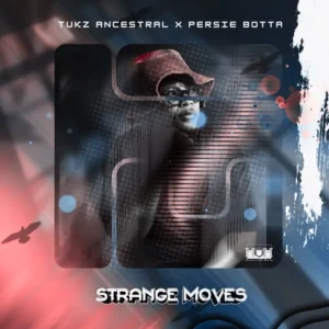 Tukz Ancestral & Persie Botta – Strange Moves