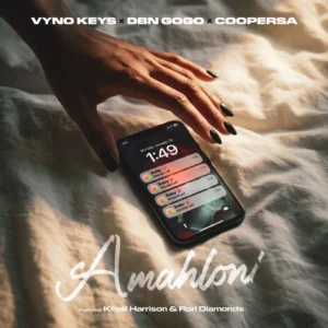 Vyno Keys, DBN Gogo & Cooper SA – Amahloni (feat. Khalil Harrison & Rory Diamondz)