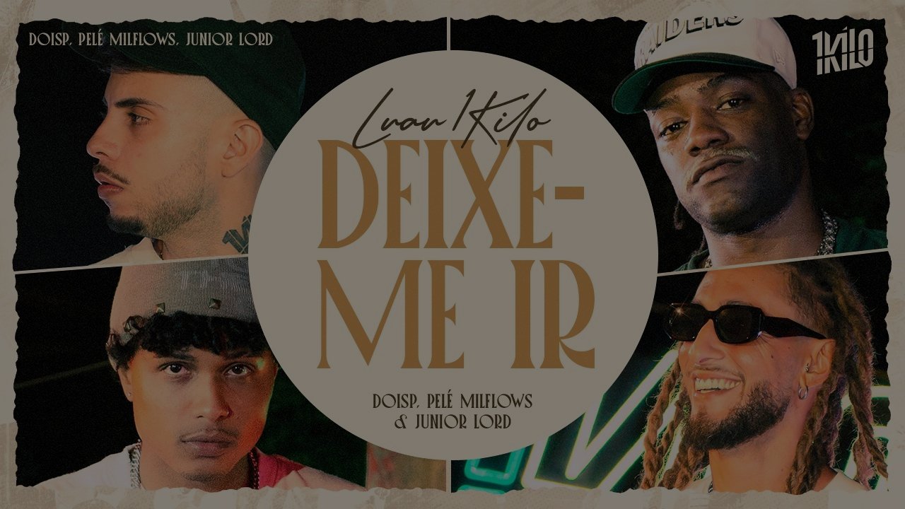 DoisP, Pelé MilFlows, Junior Lord #Luau1Kilo - Deixe-me Ir