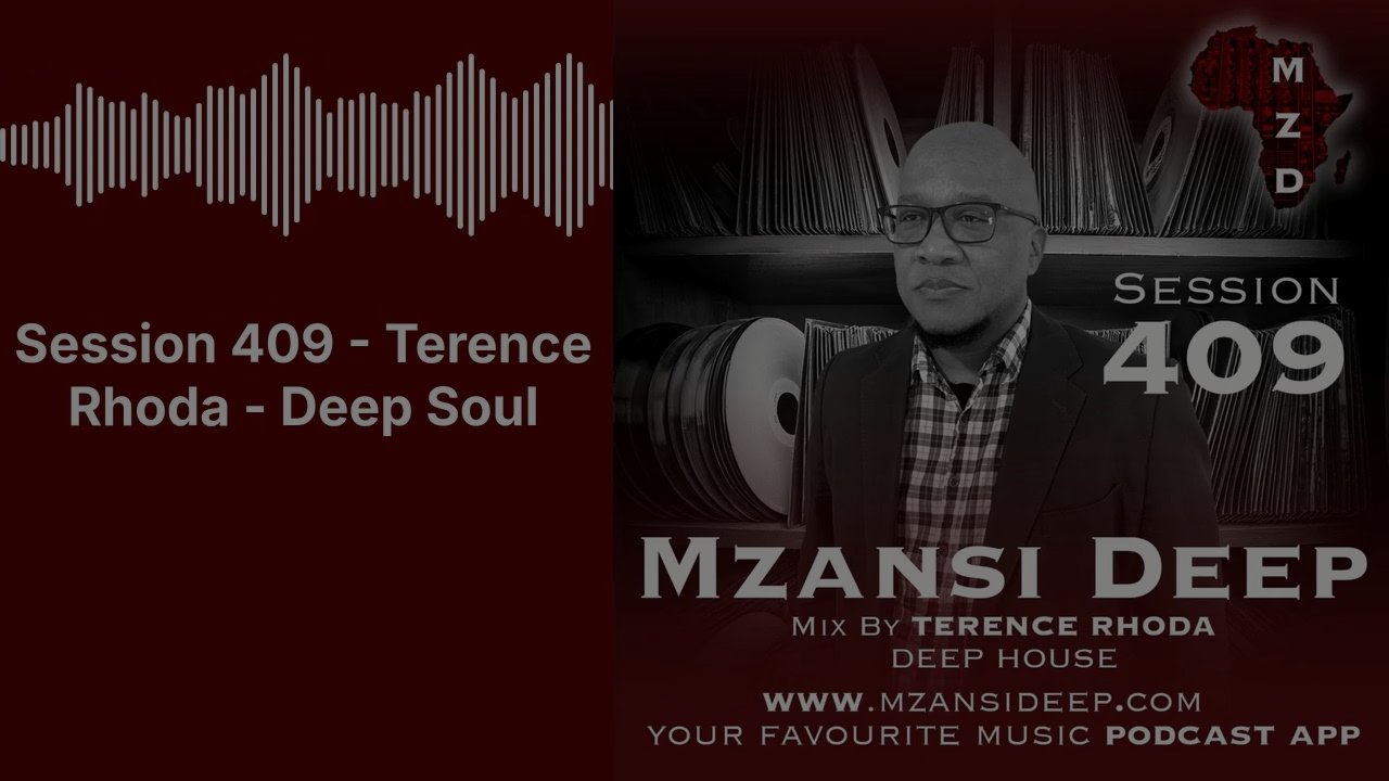 MZANSI DEEP - Session 409  Terence Rhoda - Deep Soul