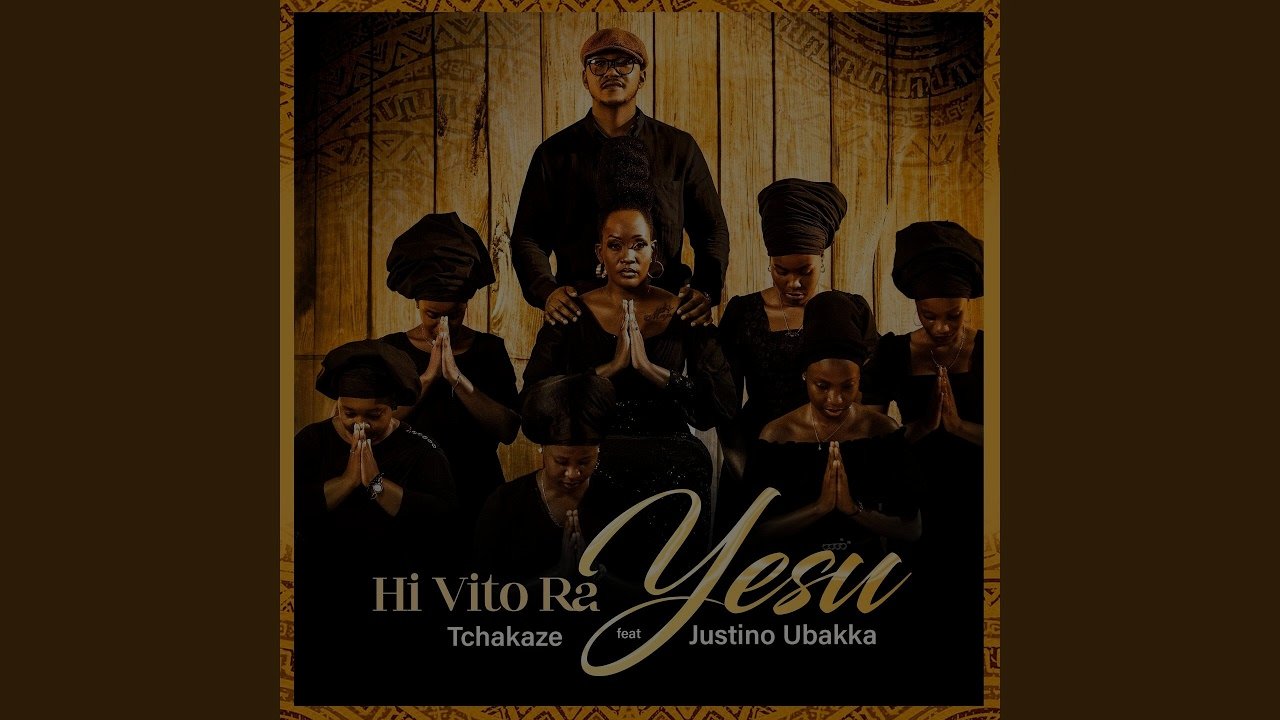 Tchakaze - Hi Vito Ra Yesu (feat. Justino Ubakka)