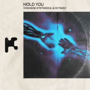 Cebow M, Xtetiqsoul & Octavez – Hold You