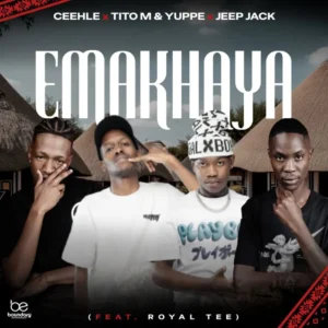 Ceehle, TitoM, Yuppe & Jeep Jack ZA – Emakhaya (feat. Royal Tee)