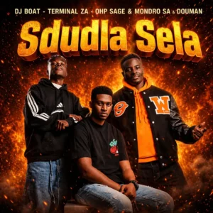 DJ Boat, Terminal ZA, OHP Sage, Mondro SA & DouMan – Sdudla Sela
