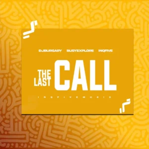 Djbursary, BusyExplore & InQfive – The Last Call EP
