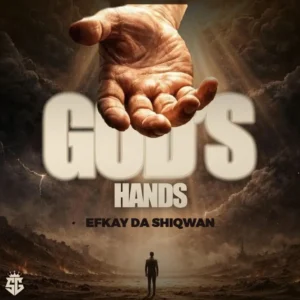 Efkay Da Shiqwan – God’s hands
