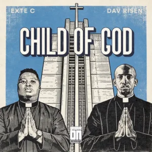 Exte C & Dav Risen – Child Of God