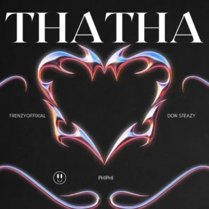 Frenzyoffixial, Don Steazy & Phiphi – Thatha (feat. Pianojollof)