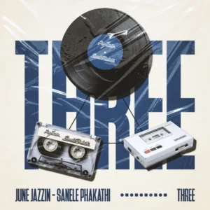 June Jazzin & Sanele Phakathi – Three