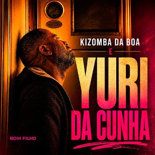 Kizomba Da Boa & Yuri Da Cunha Bom Filho
