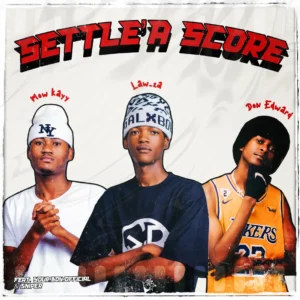 Law ZA, Don Edward, Mow Kayy & YOUR.BOY.OFFICIAL – Setlle’a Score