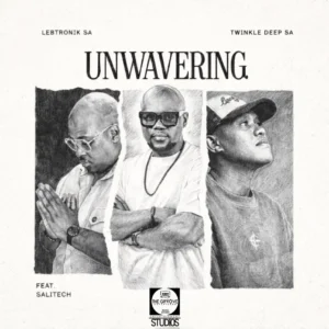 Lebtronik SA & Twinkle Deep SA – Unwavering (feat. SALITECH)