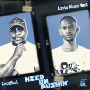 LucaSoul & Linda Wase Vaal – Keep On Pushin’
