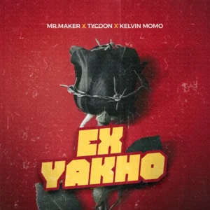 Mr Maker, Tycoon & Kelvin Momo – Ex Yakho