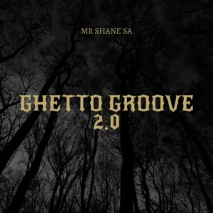 Mr Shane SA – Ghetto Groove 2.0