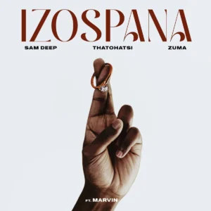 Sam Deep, Thatohatsi & Zuma – Izospana (feat. Marvin)