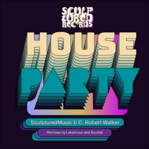 SculpturedMusic – House Party (Incl. Remixes)