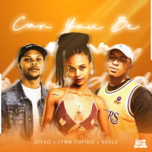 Sfvso, Lynn Cupido & Ruulz – Can You Be