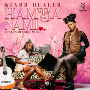 Starr Healer – Hamba Nami (feat. Nomfundo Moh)