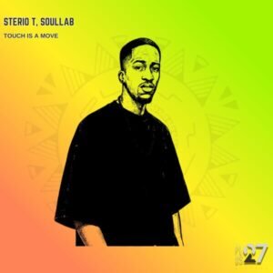 Sterio T & SoulLab – Touch Is A Move