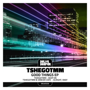 TshegoTMM – Good Things EP