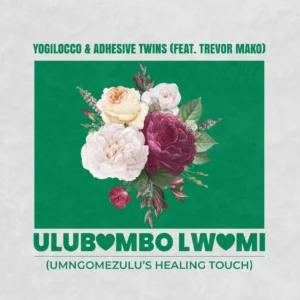 Yogilocco & AdhesiveTwins – Ulubambo Lwami (UMngomezulu’s Healing Touch) (feat. Trevor Mako)