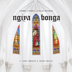 Yumbs, Simmy & Kailey Botman – Ngiyabonga (feat. Earl Breezy & Teddy Moloi)