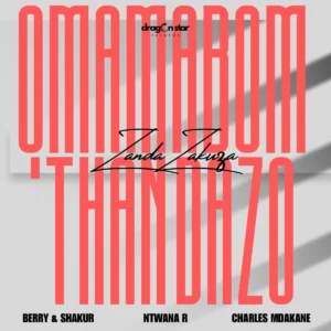 Zanda Zakuza & Berry & Shakur – Omama Bom’thandazo (feat. Ntwana R & Charles Mdakane)