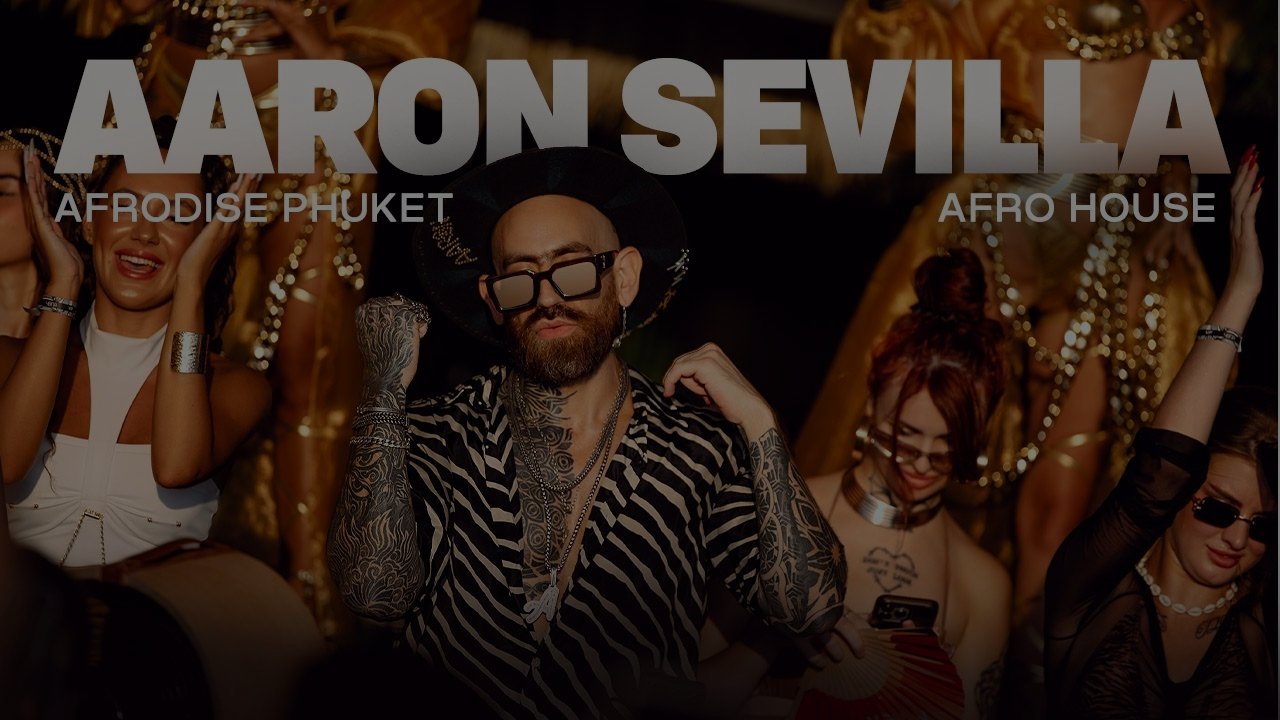 Aaron Sevilla - Afrodise Phuket / Afro House
