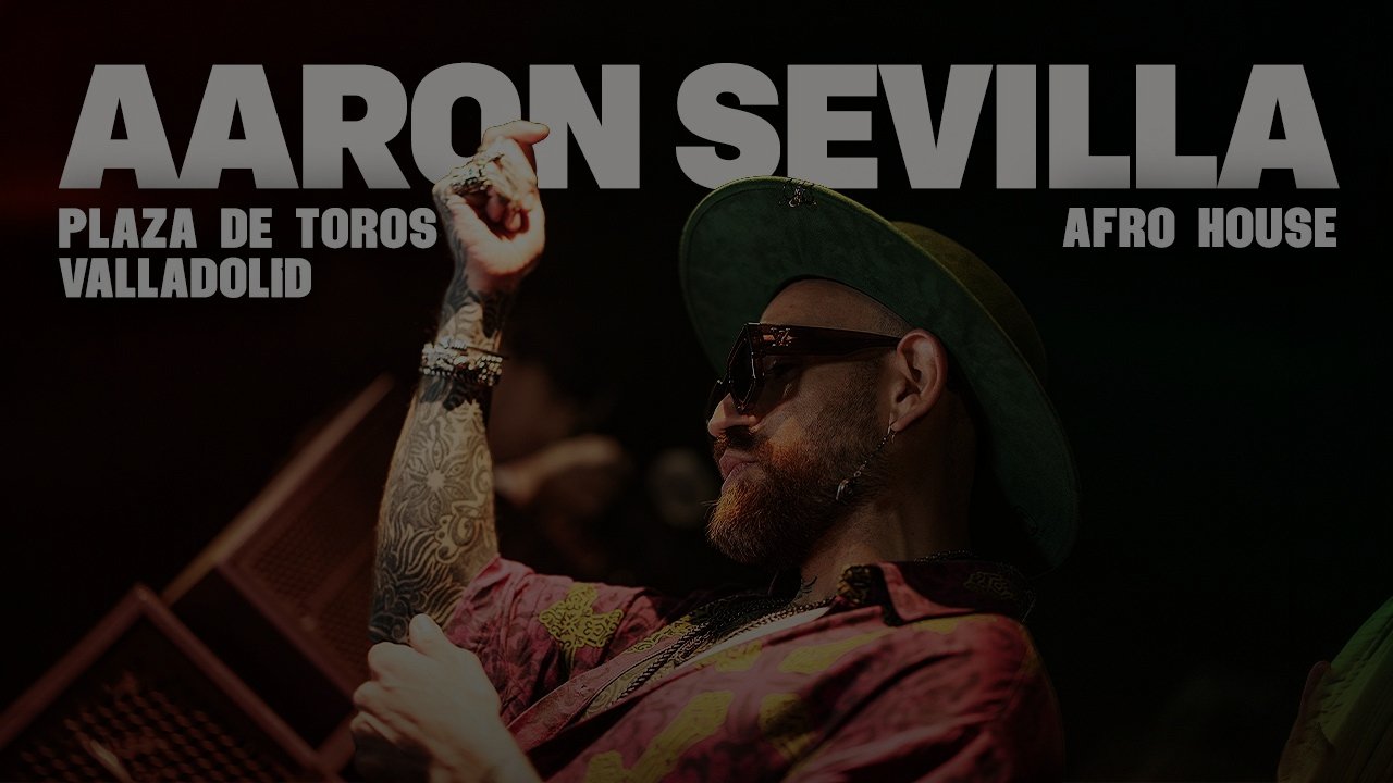 Aaron Sevilla @ Plaza de Toros Valladolid / Afro House