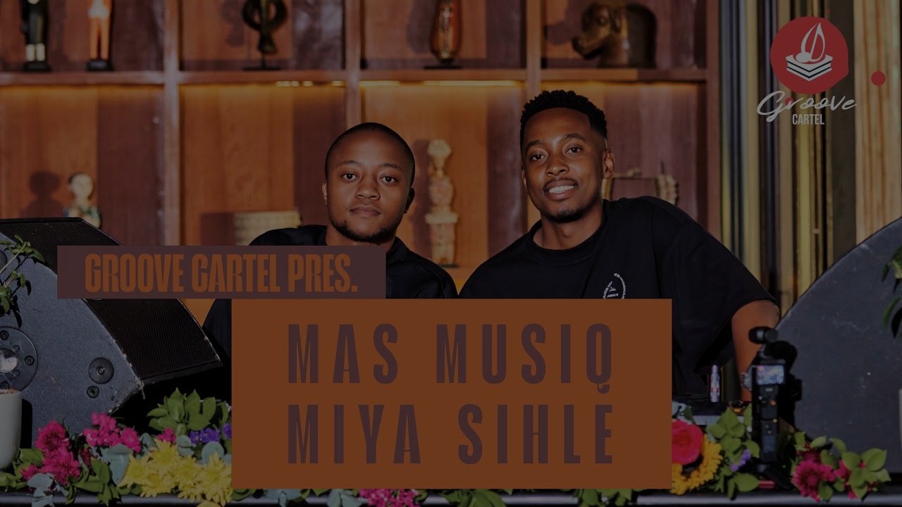 Amapiano | Groove Cartel Presents Mas Musiq B2B Miya Sihle