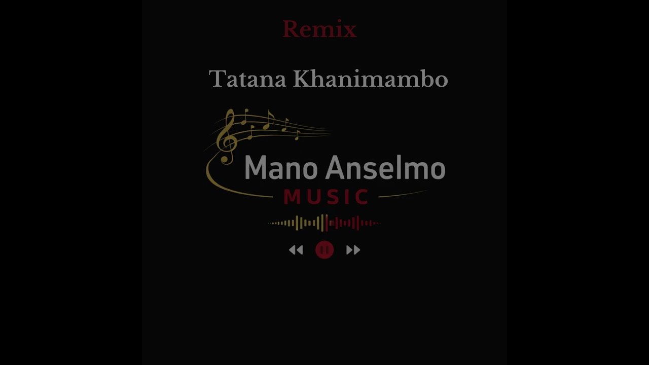 Anselmo Chivale - Tatana Khanimambo (Remix)