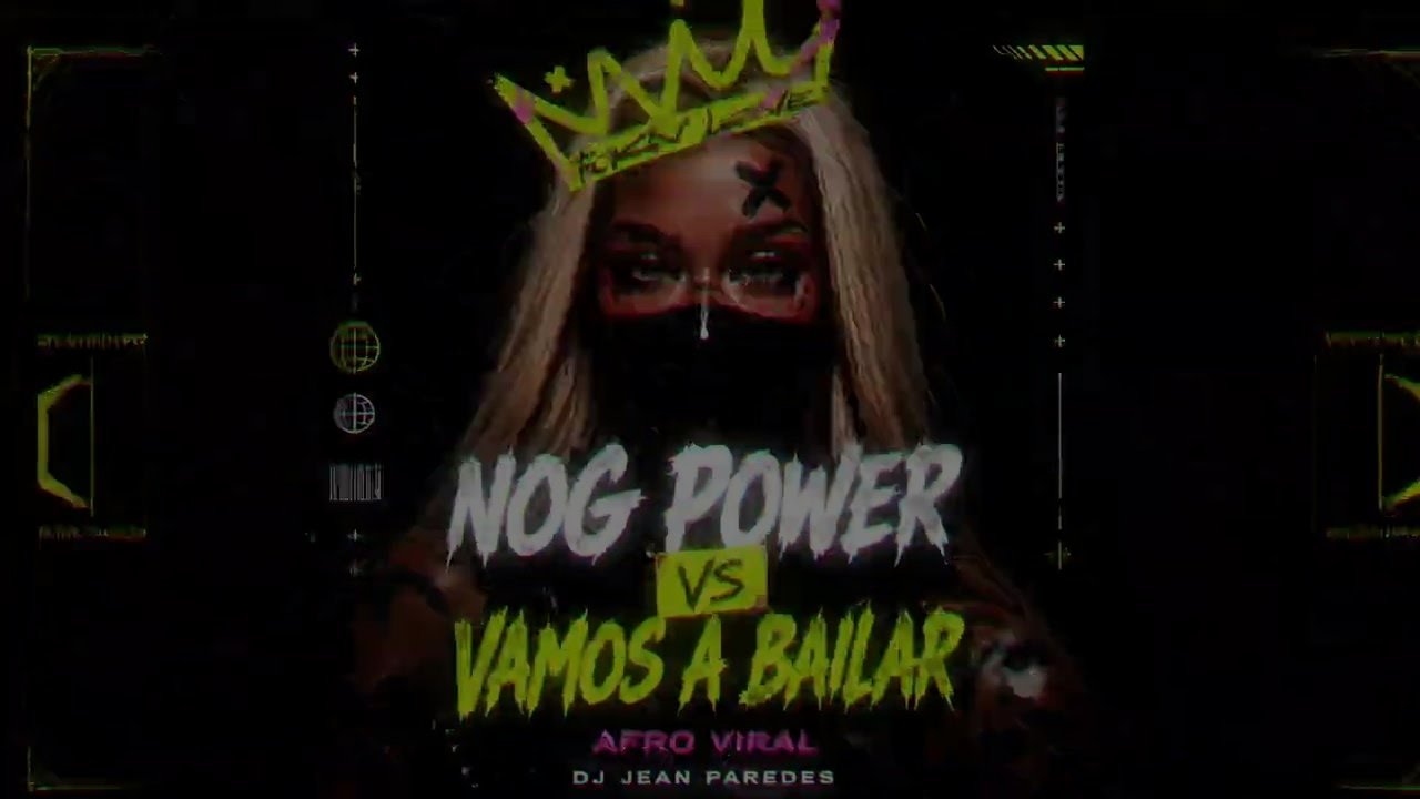 Dj Jean Paredes - Nog Power x Vamos a Bailar (Afro Viral)
