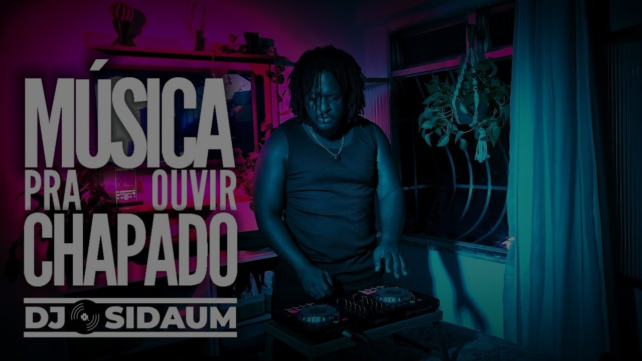 Dj Sidaum - Música Pra Ouvir Chapado