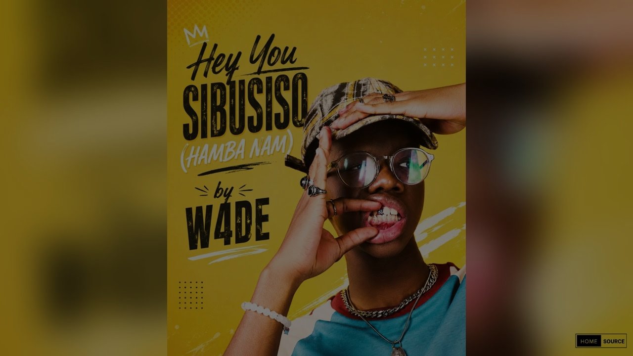 Hey You Sibusiso (Hamba Nam) — W4DE Version