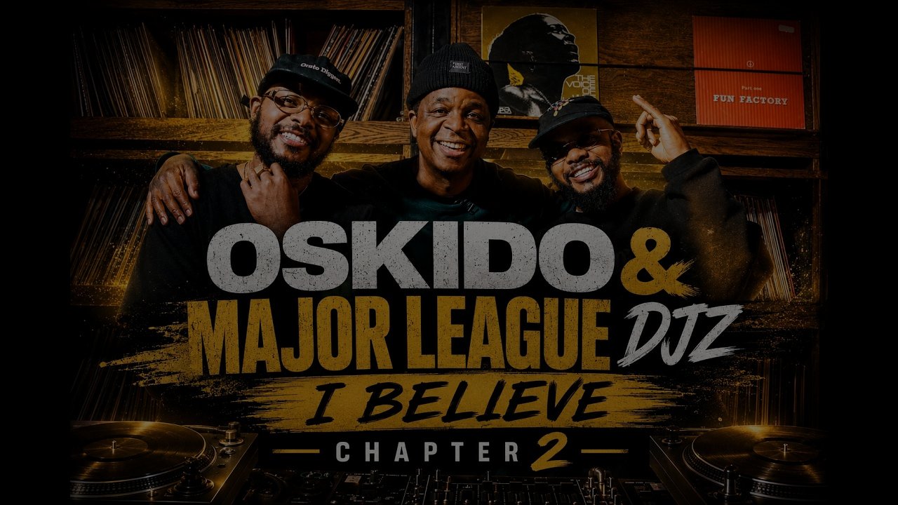 I Believe - Chapter 2 x Major League Djz | Hosted By Oskido (Dj Maphorisa, AI Music, David Guetta)