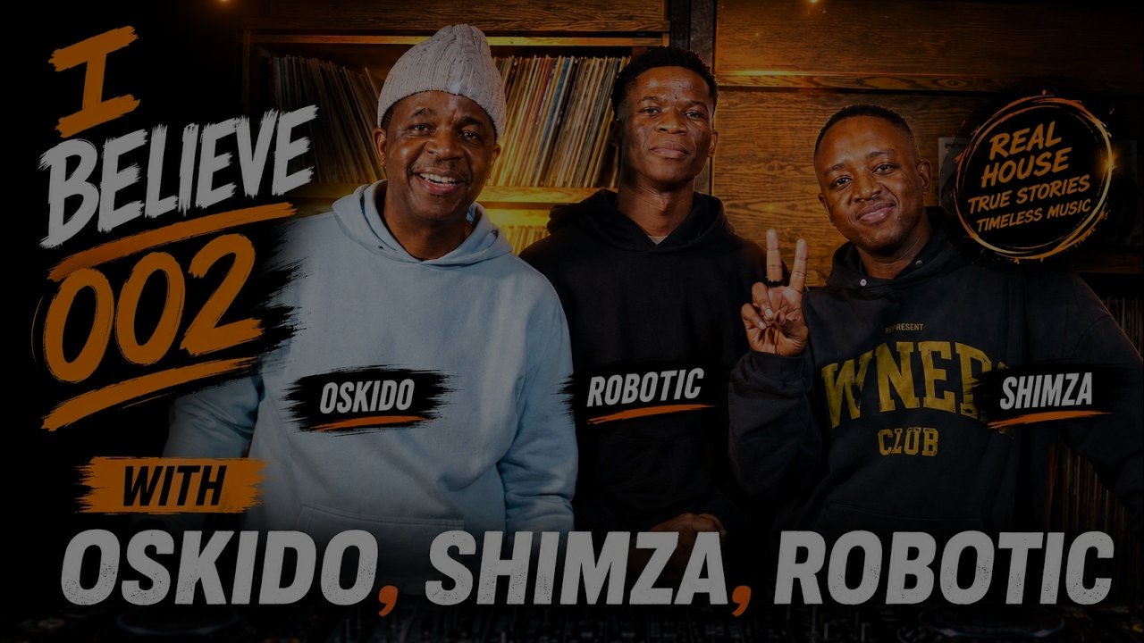 I Believe [EP #002] - B3B Oskido x Shimza x Robotic (Afro House Mix)