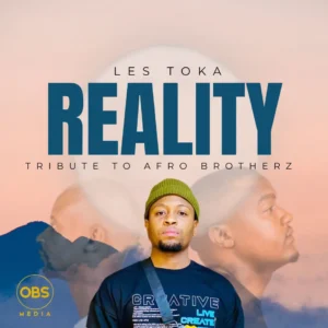 les toka – Reality (Tribute To Afro Brotherz)