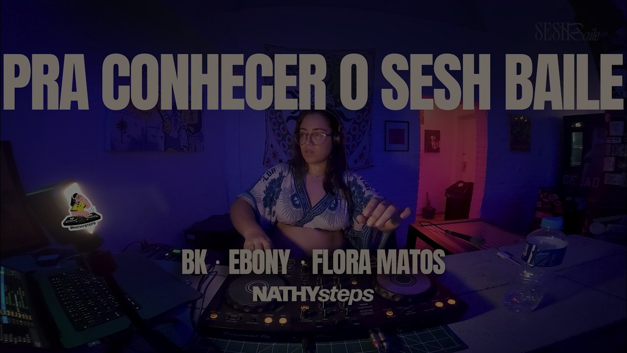 NATHYsteps - Pra Conhecer o SESH Baile - BK, Ebony, Flora Matos