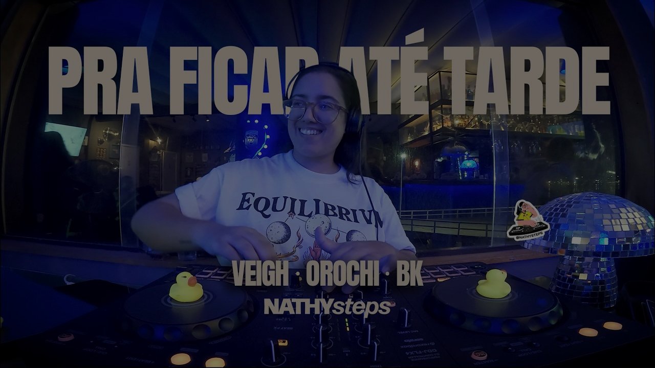 NATHYsteps - Pra Ficar Até Tarde:Veigh, BK, Orochi