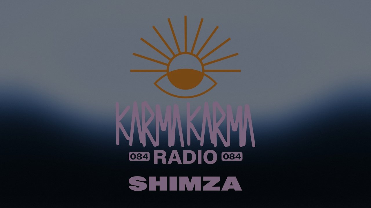 SHIMZA - Karma Karma Radio 084