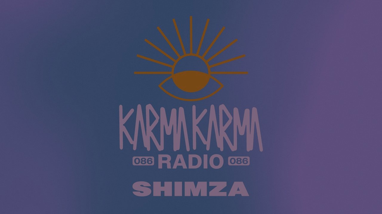 Shimza - Karma Karma Radio 086