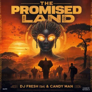 DJ Fresh (SA) & Candy Man – The Promised Land