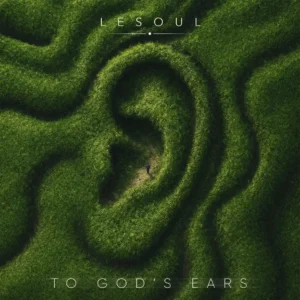 DJ LeSoul – To God’s Ears (feat. Manu WorldStar, Nhlonipho & Slick Widit)