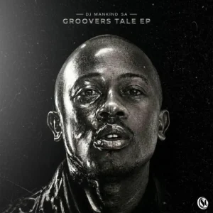 DJ Mankind SA – Groovers Tale EP