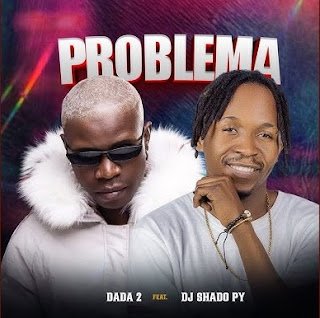 Dada 2 & Dj Shado Py Problema