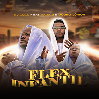 Dj Loló feat. Dada 2 & Douro Júnior Flex Infantil