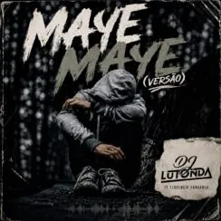 Dj Lutonda – Maye Maye (Versão)