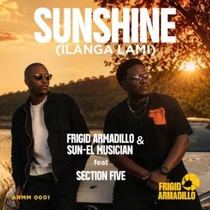 Frigid Armadillo & Sun El Musician – Sunshine (Ilanga lami) (Vocal Mix) (feat. Section Five)